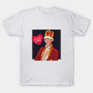 Remind You of my Love! - King George T-Shirt